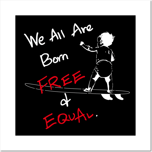 We all are born free and equal Wall Art by flyinghigh5